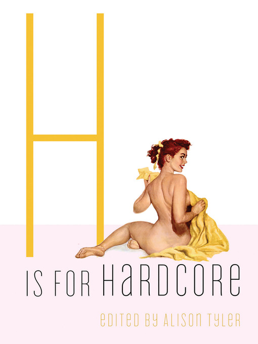 Title details for H Is for Hardcore by Alison Tyler - Available
